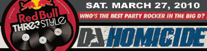 Saturday, 3/27/2010 Red Bull 3Style w/ Dj Homicide